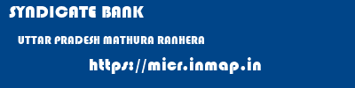 SYNDICATE BANK  UTTAR PRADESH MATHURA RANHERA   micr code